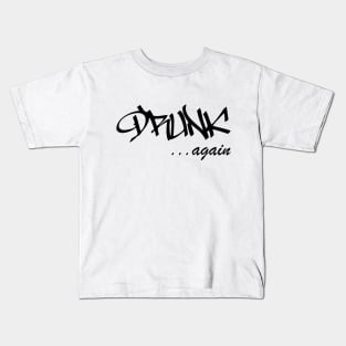 DRUNK ...again Humorous Minimal Typography Black and White Kids T-Shirt